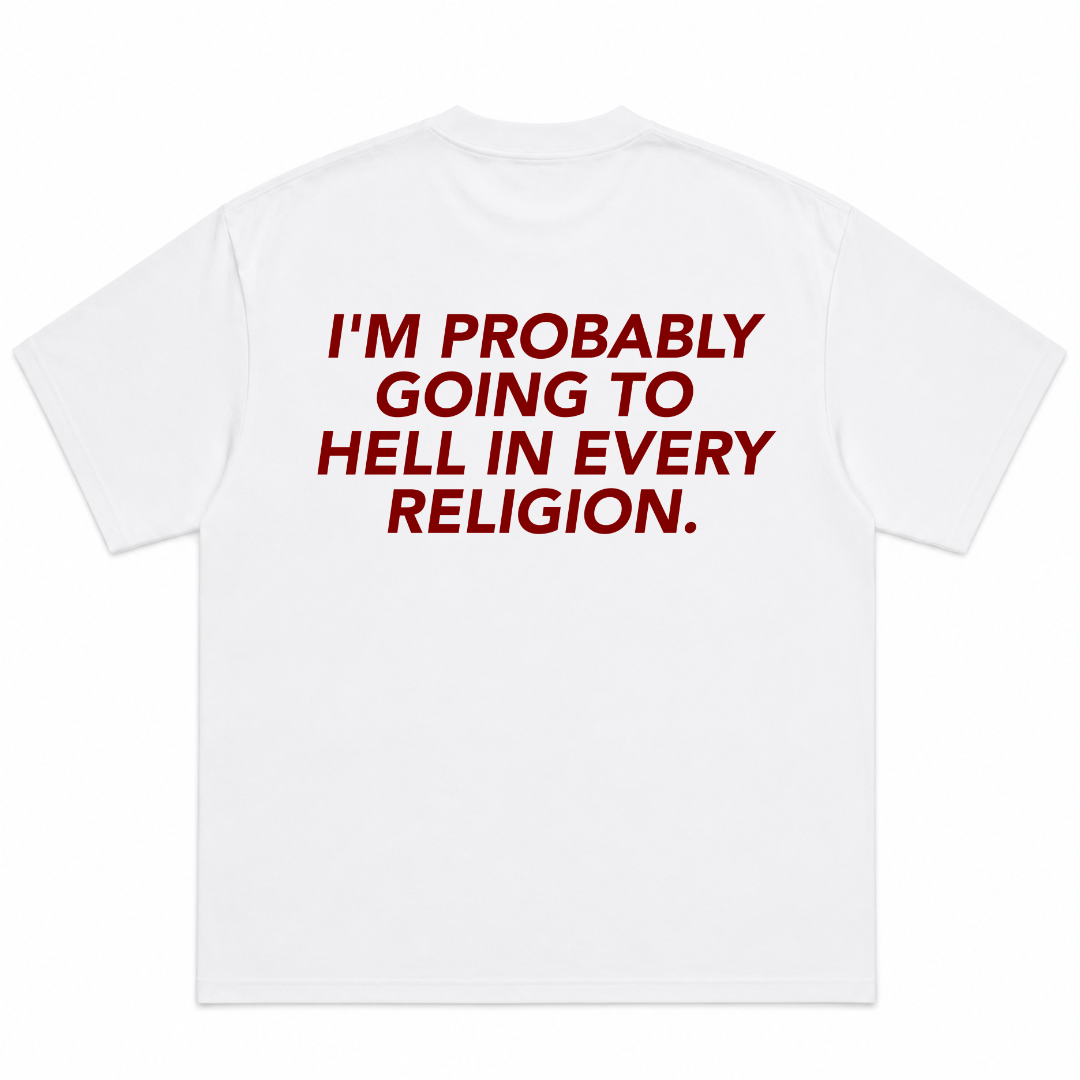 I'm Probably Going To Hell In Every Religion T-Shirt