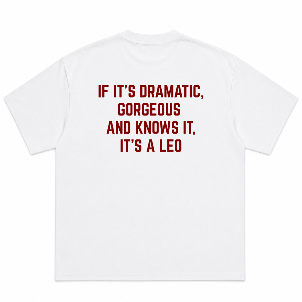 If It's Dramatic Gorgeous And Knows It It's A Leo T-Shirt