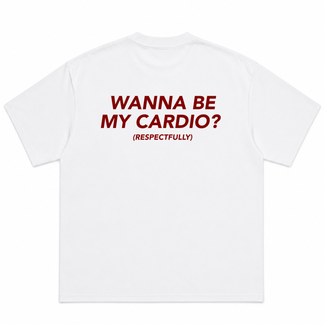Wanna Be My Cardio Respectfully T-Shirt