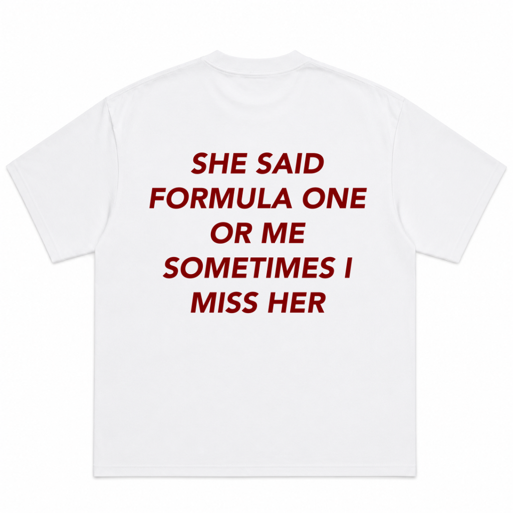 She Said Formula One Or Me Sometimes I Miss Her T-Shirt
