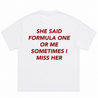 She Said Formula One Or Me Sometimes I Miss Her T-Shirt