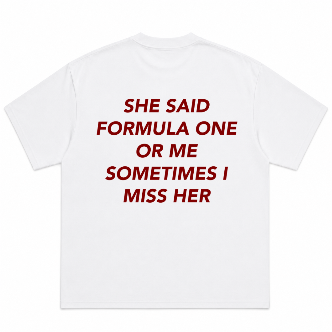 She Said Formula One Or Me Sometimes I Miss Her T-Shirt