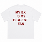 My Ex Is My Biggest Fan T-Shirt
