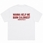 Wanna Help Me Burn Calories Respectfully T-Shirt