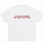 Still in My Summer Era Don't Talk to Me T-Shirt