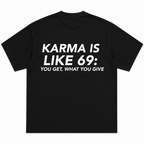 Karma Is Like 69 You Get What You Give T-Shirt