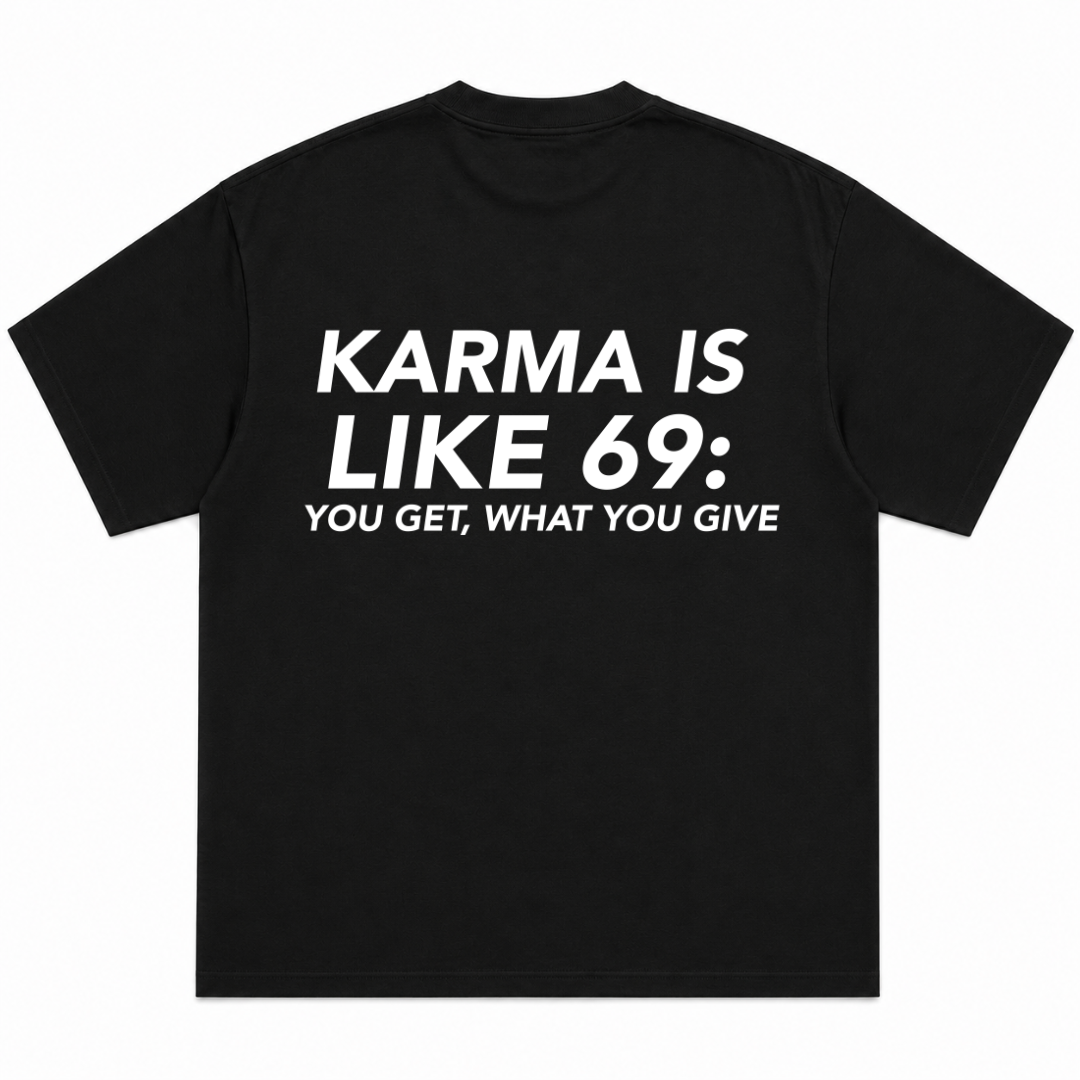 Karma Is Like 69 You Get What You Give T-Shirt