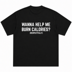 Wanna Help Me Burn Calories Respectfully T-Shirt