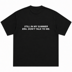 Still in My Summer Era Don't Talk to Me T-Shirt
