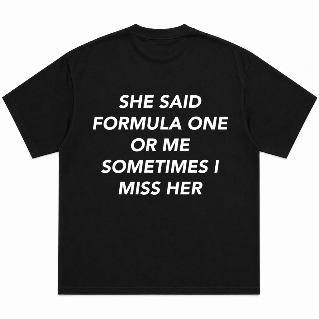 She Said Formula One Or Me Sometimes I Miss Her T-Shirt