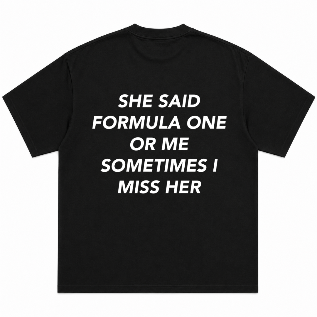 She Said Formula One Or Me Sometimes I Miss Her T-Shirt