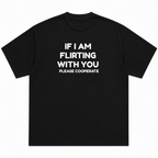 If I'm Flirting With You Please Cooperate T-Shirt