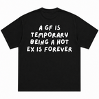 A Girlfriend Is Temporary Being The Hot Ex Is Forever T-Shirt