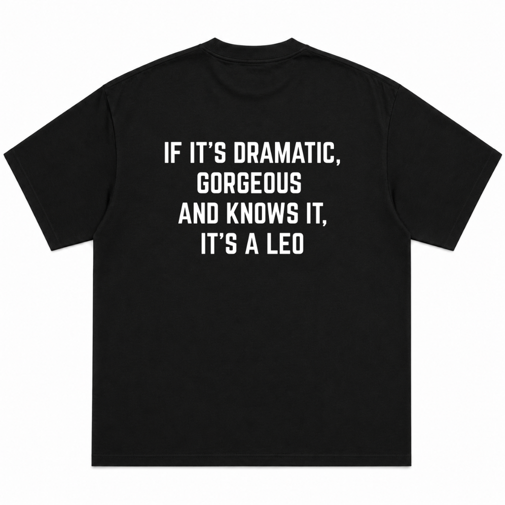 If It's Dramatic Gorgeous And Knows It It's A Leo T-Shirt