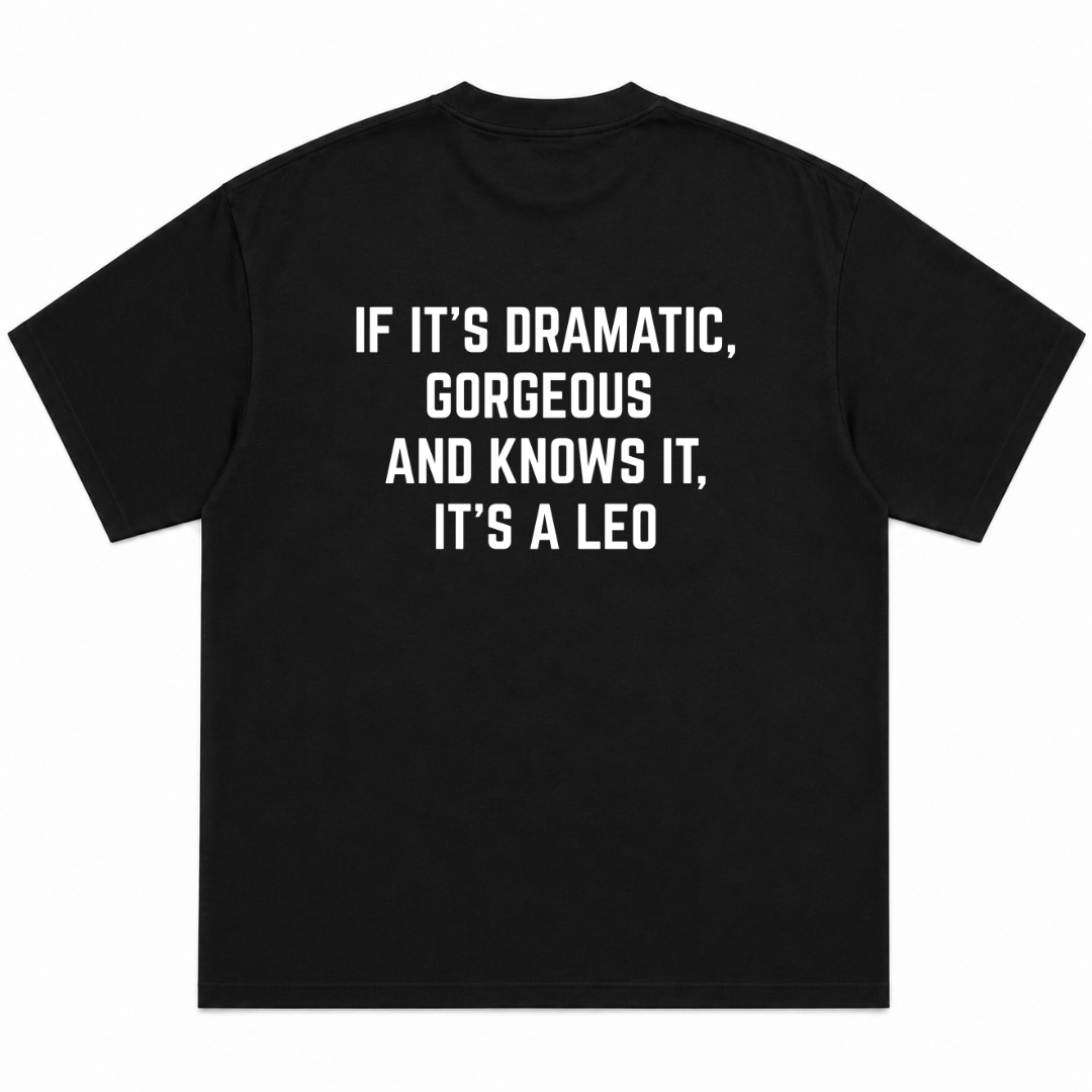If It's Dramatic Gorgeous And Knows It It's A Leo T-Shirt