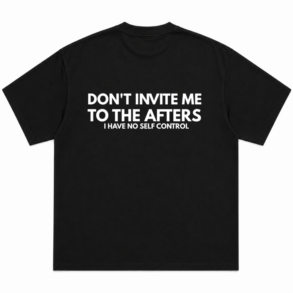Do Not Invite Me to After I Have No Self Control T-Shirt