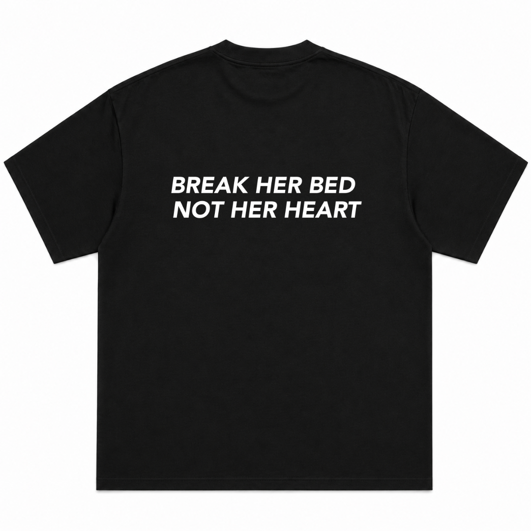 Break Her Bed, Not Her Heart T-Shirt
