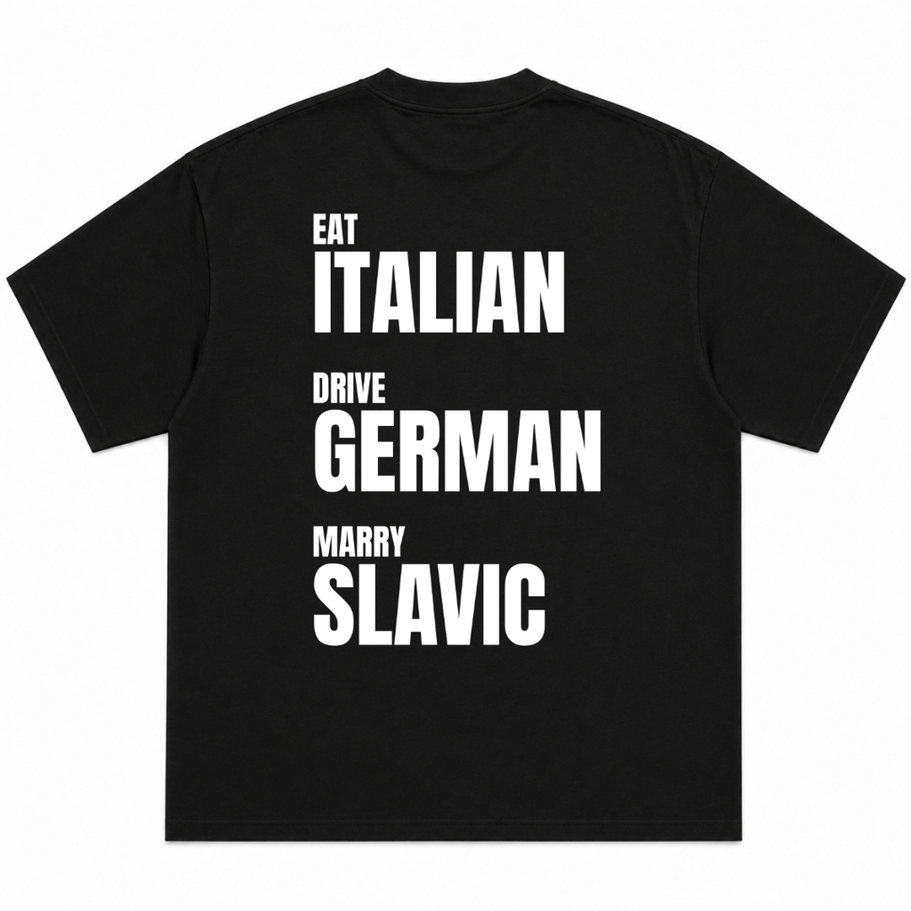 Eat Italian Drive German Marry Slavic T-Shirt