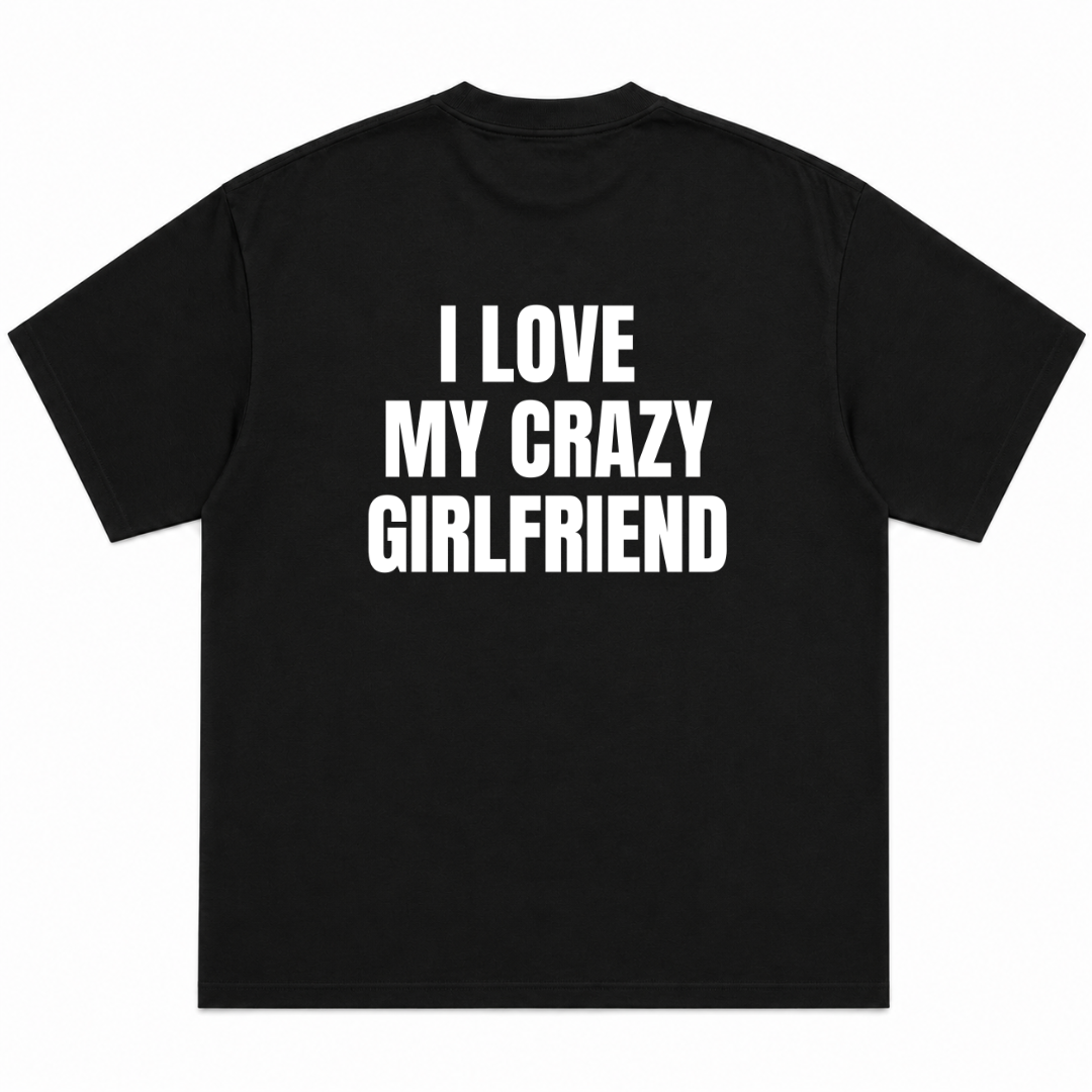 I Love My Crazy Girlfriend T-Shirt