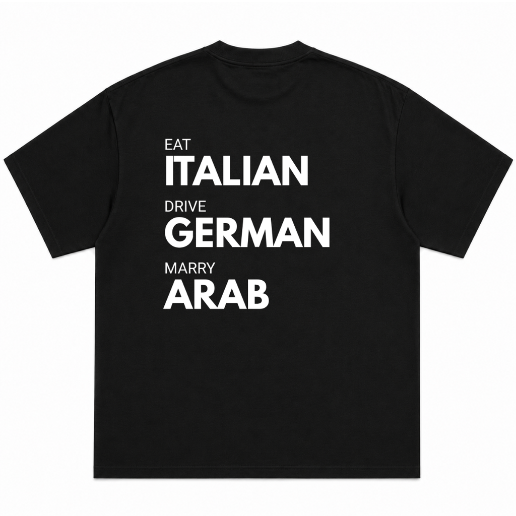 Eat Italian Drive German Marry Arab T-Shirt