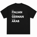 Eat Italian Drive German Marry Arab T-Shirt