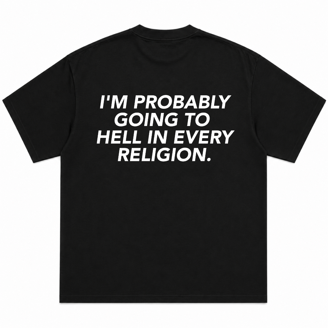 I'm Probably Going To Hell In Every Religion T-Shirt