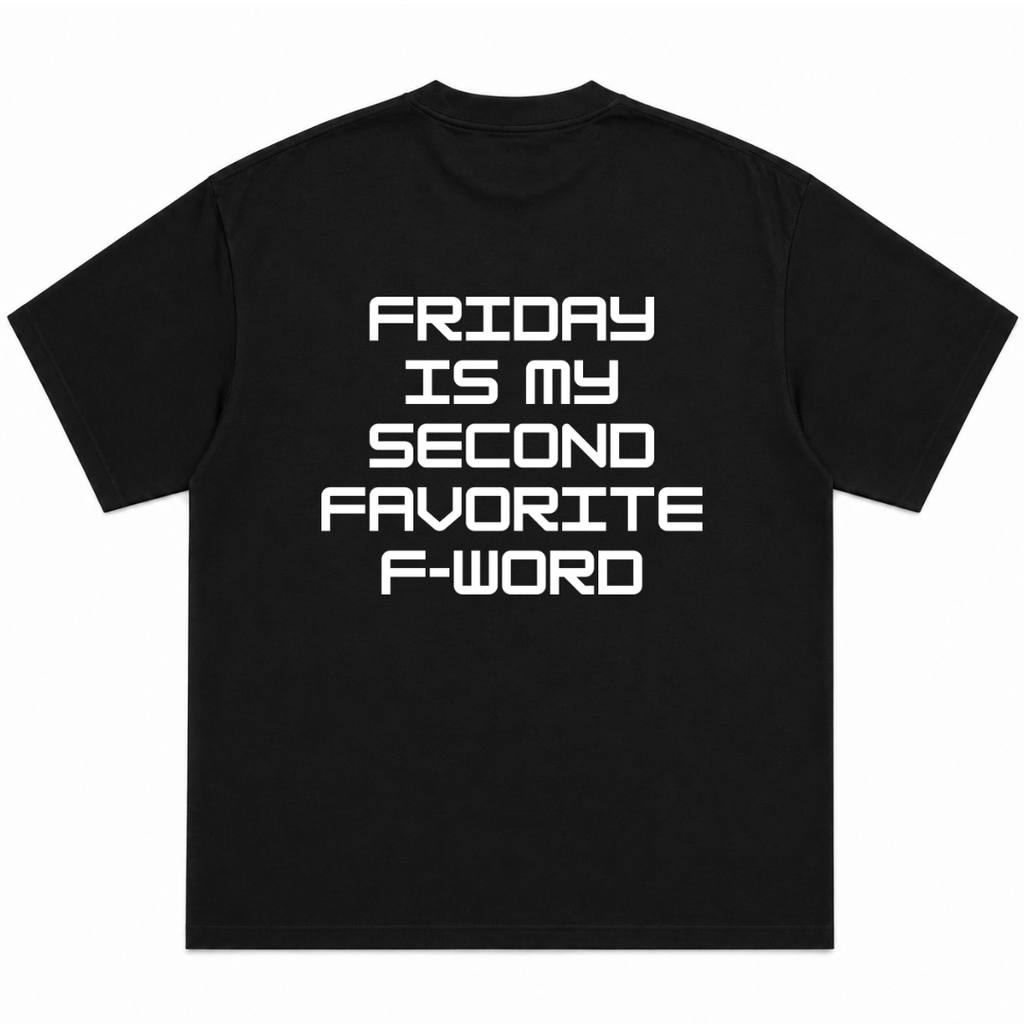 Friday is My Second Favorite F-word T-Shirt
