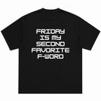Friday is My Second Favorite F-word T-Shirt