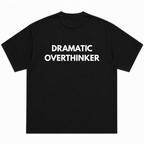 Dramatic Overthinker T-Shirt