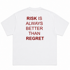 Risk Is Always Better Than Regret T-Shirt