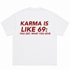 Karma Is Like 69 You Get What You Give T-Shirt