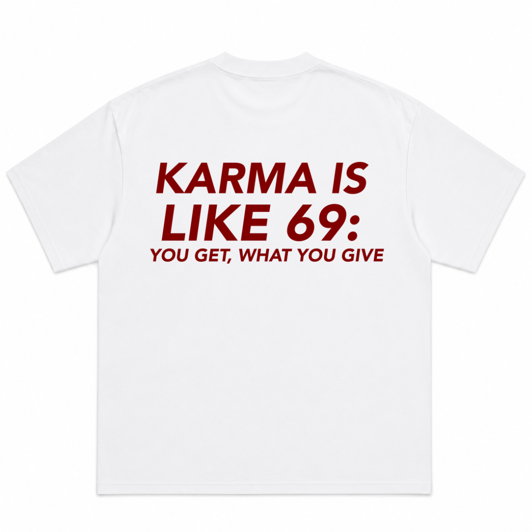 Karma Is Like 69 You Get What You Give T-Shirt