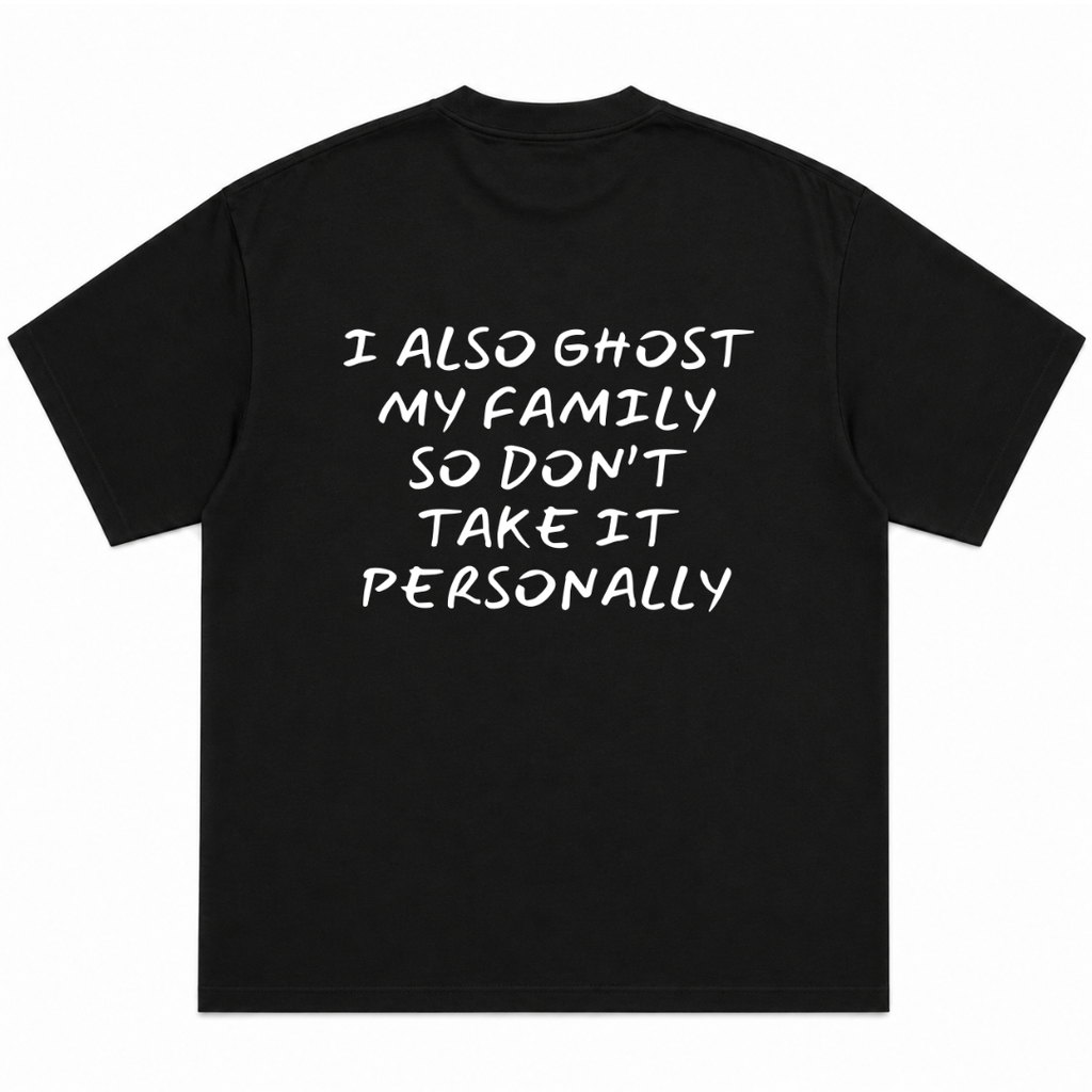 I Also Ghost My Family So Don't Take It Personally T-Shirt