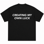 Creating My Own Luck T-Shirt