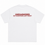 Undiagnosed but Something Ain't Right Comfort T-Shirt
