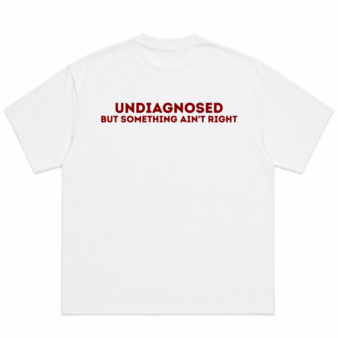 Undiagnosed but Something Ain't Right Comfort T-Shirt