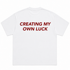 Creating My Own Luck T-Shirt