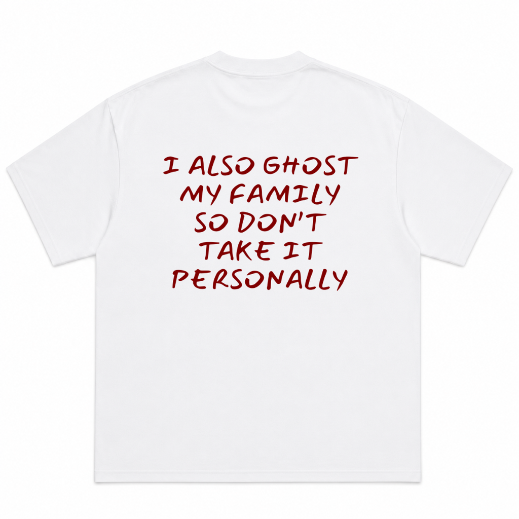 I Also Ghost My Family So Don't Take It Personally T-Shirt