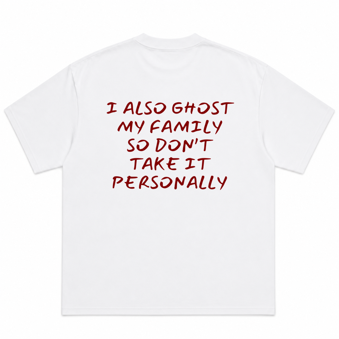 I Also Ghost My Family So Don't Take It Personally T-Shirt