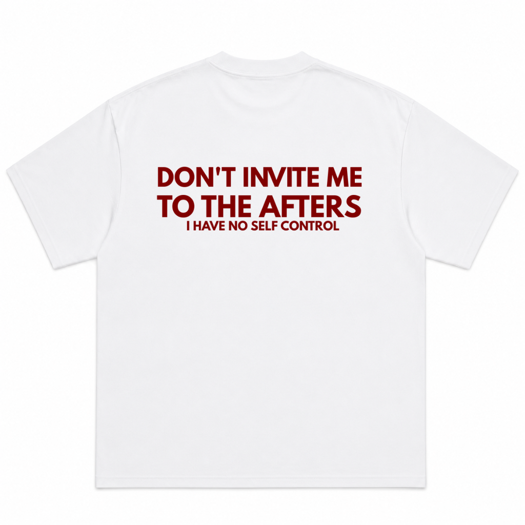 Do Not Invite Me to After I Have No Self Control T-Shirt