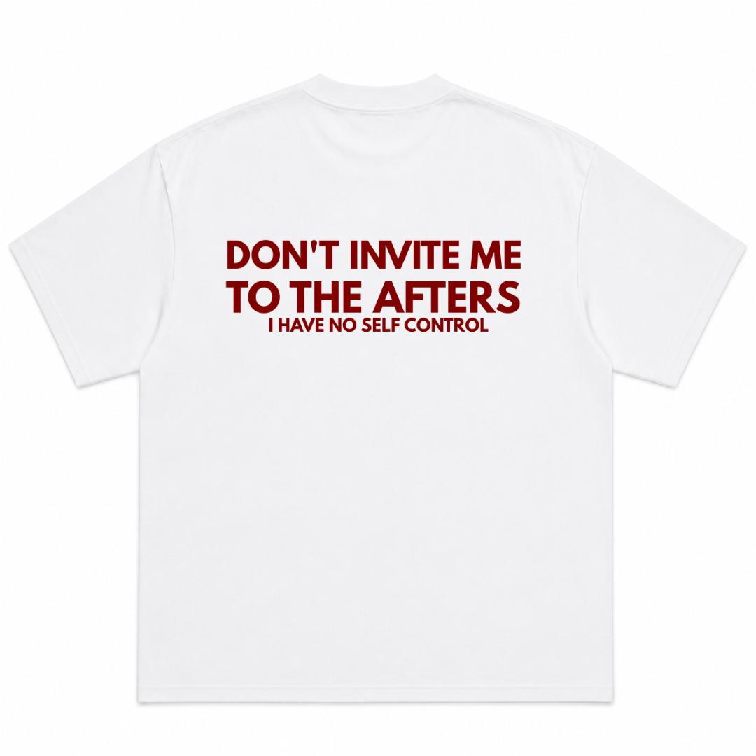 Do Not Invite Me to After I Have No Self Control T-Shirt
