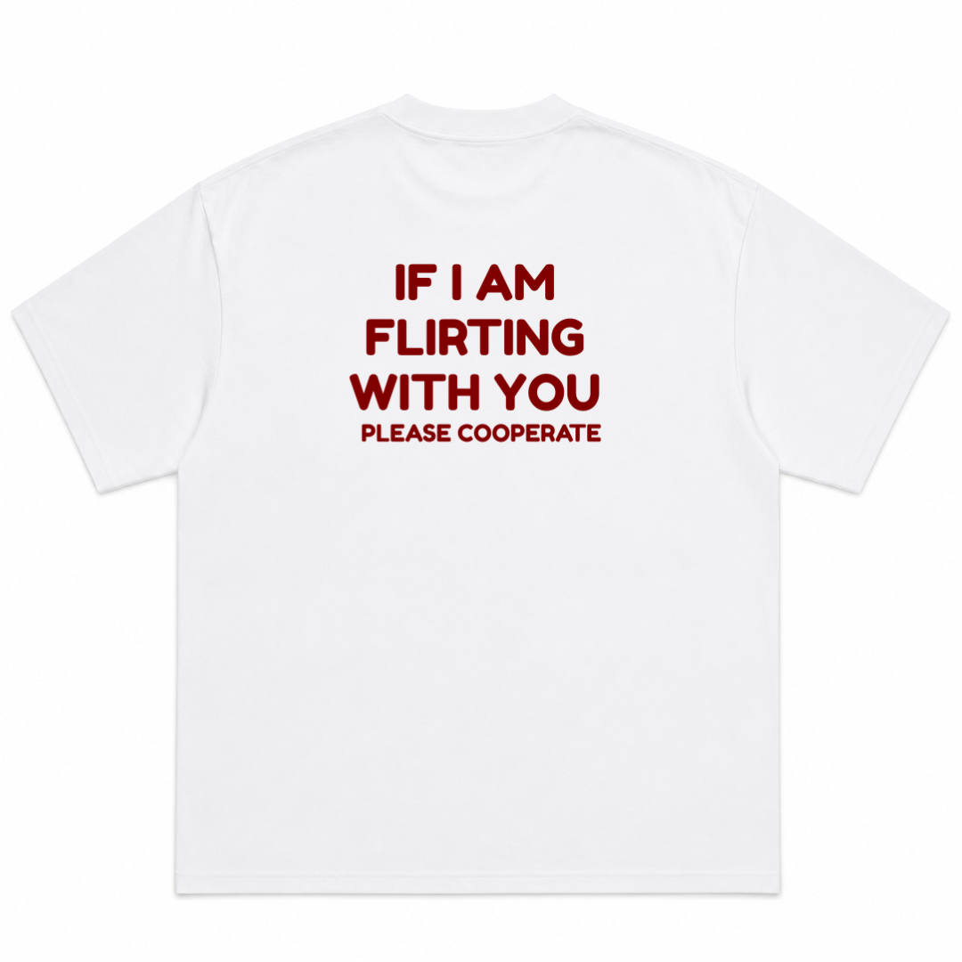 If I'm Flirting With You Please Cooperate T-Shirt