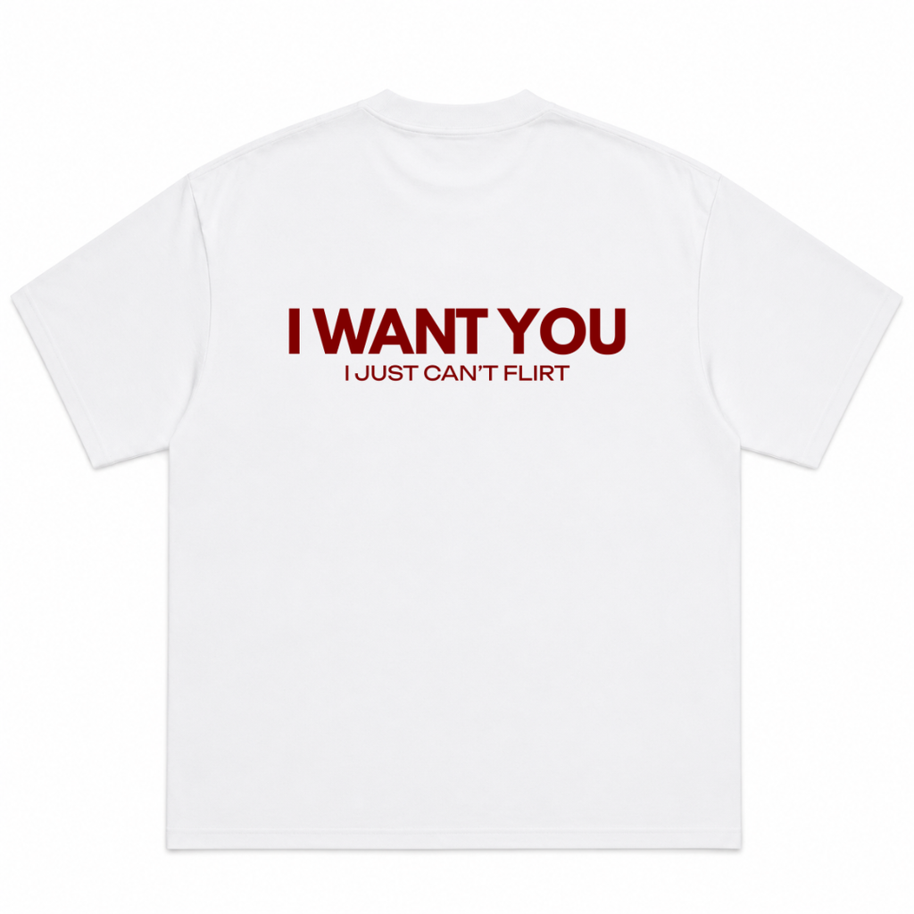 I Want You I Just Can't Flirt T-Shirt