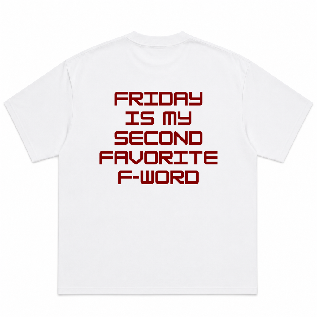 Friday is My Second Favorite F-word T-Shirt