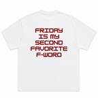 Friday is My Second Favorite F-word T-Shirt