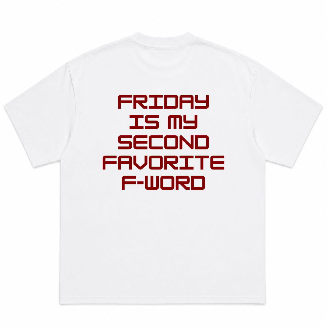 Friday is My Second Favorite F-word T-Shirt