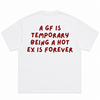 A Girlfriend Is Temporary Being The Hot Ex Is Forever T-Shirt
