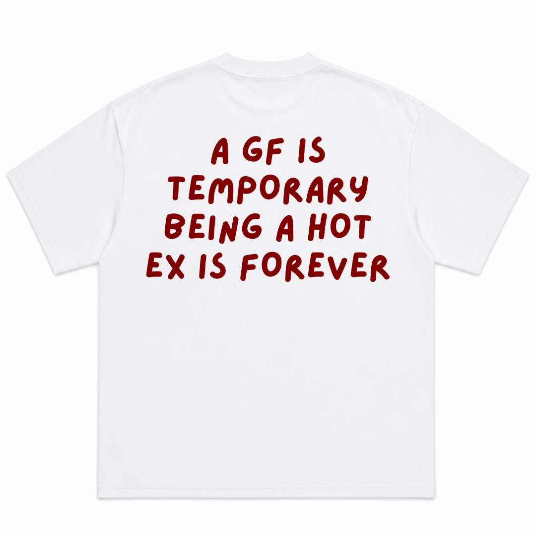 A Girlfriend Is Temporary Being The Hot Ex Is Forever T-Shirt