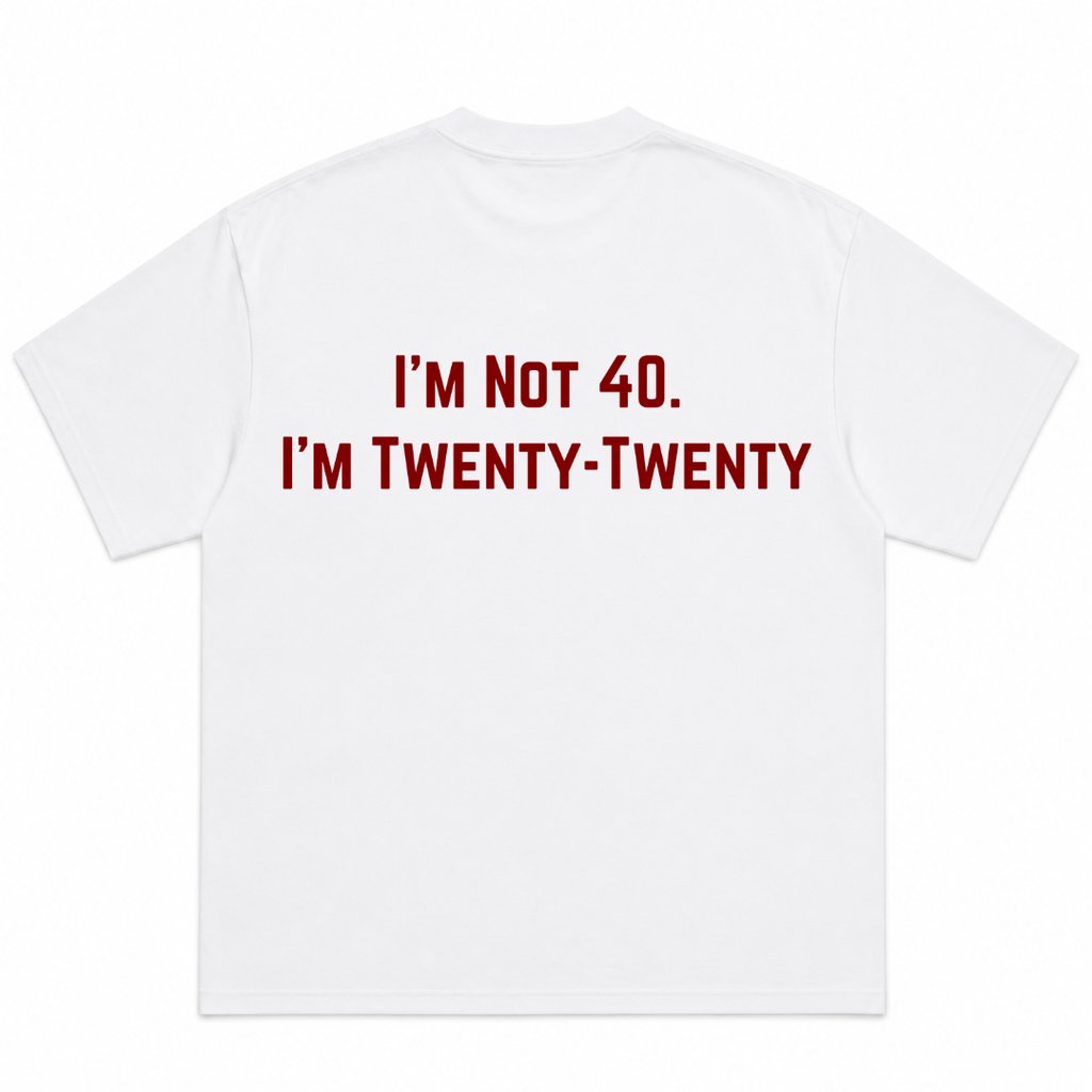 I'm Not 40 I'm Twenty Twenty T-Shirt