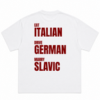 Eat Italian Drive German Marry Slavic T-Shirt